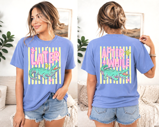 Later Alligator After While Crocodile Graphic Tee