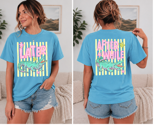 Later Alligator After While Crocodile Graphic Tee